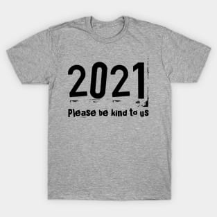 2021 new year t shirts; 2021; funny 2021 new year shirts, men's; women's; all sizes; black on light T-Shirt